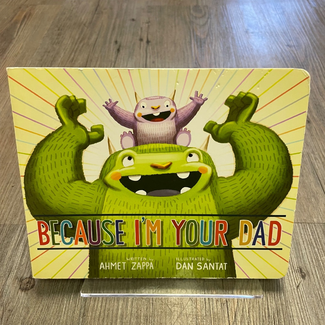Multi Colour  Because Im Your Dad, Boardbook